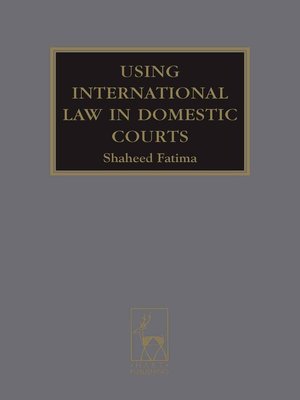 cover image of Using International Law in Domestic Courts